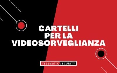 Cartelli per la videosorveglianza: come comportarsi?