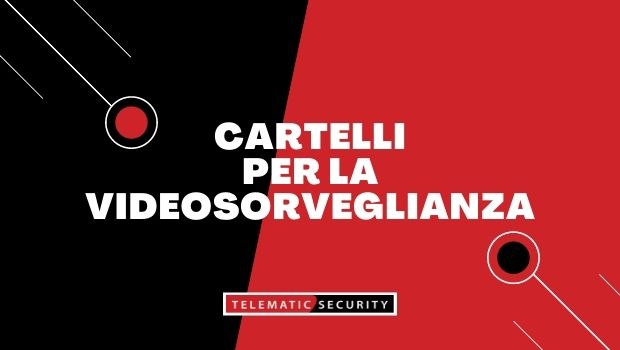 Cartelli per la videosorveglianza: come comportarsi?